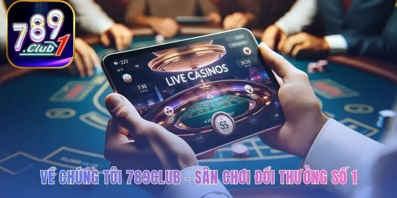 Về chúng tôi 789club thiết lập tiêu chuẩn mới về minh bạch